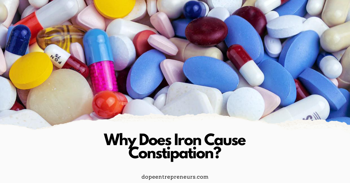 Why does iron cause constipation dope entrepreneurs